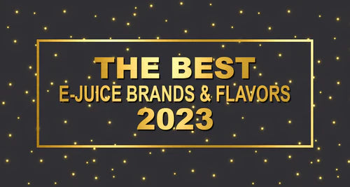 THE BEST E-JUICE BRANDS AND FLAVORS OF 2023